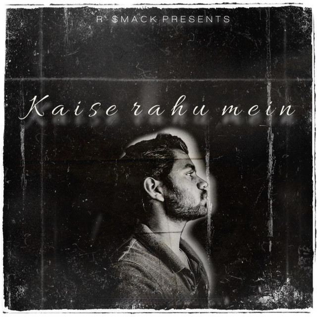 Kaise Rahu Mein - Single by R - SMACK | Spotify