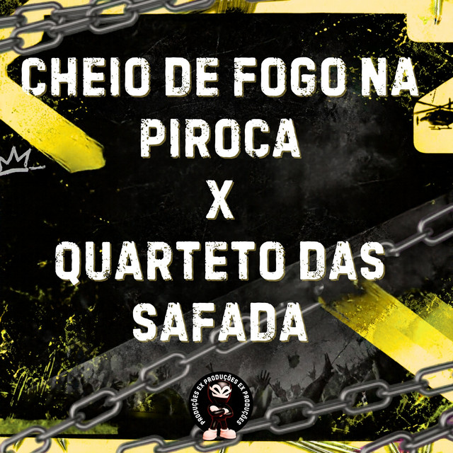 CHEIO DE FOGO NA PIROCA X QUARTETO DAS SAFADA