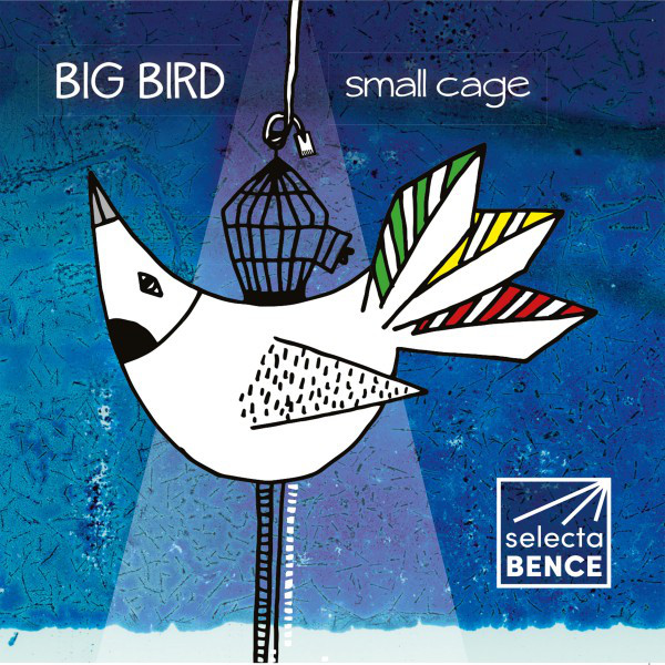 Selecta Bence - Big Bird Small Cage cover