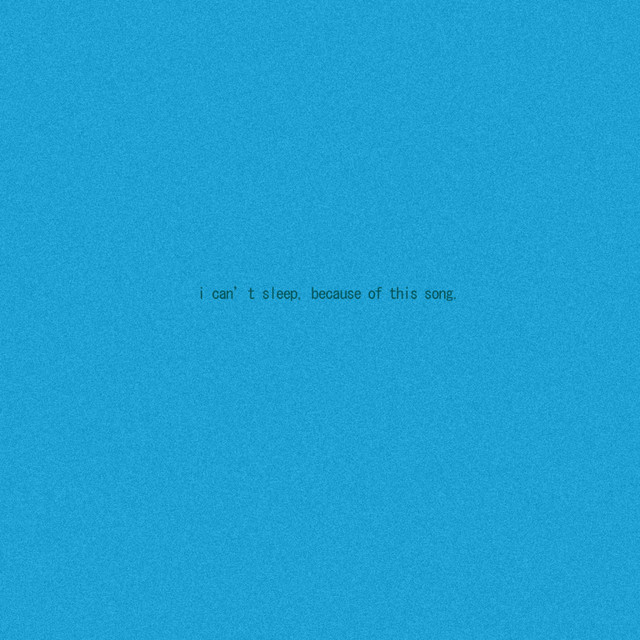 I Can't Sleep, Because of This Song. cover