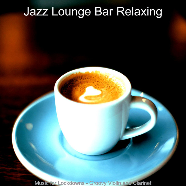 Music for Lockdowns - Groovy Violin and Clarinet - Album by Jazz Lounge ...