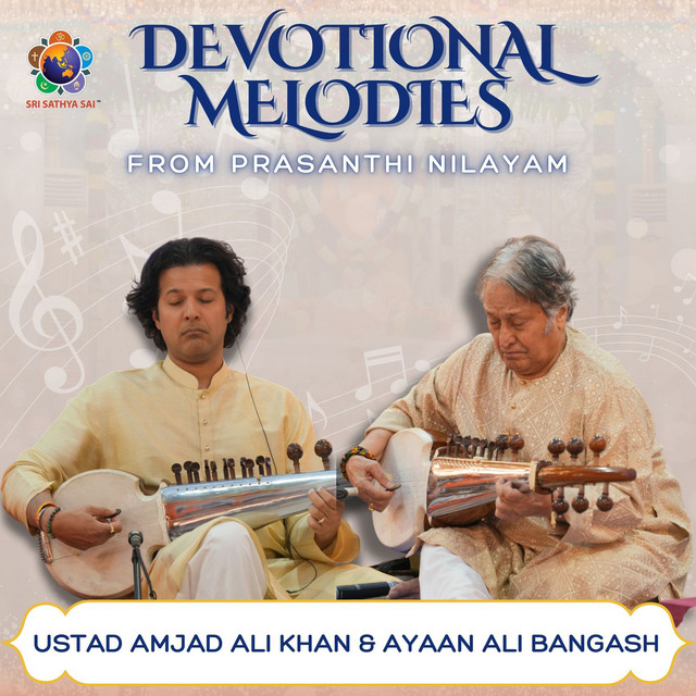Ustad Amjad Ali Khan - Ayaan Ali Bangash - Devotional Melodies from Prasanthi Nilayam cover art