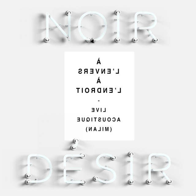 A L Envers A L Endroit Acoustic Single By Noir Desir Spotify