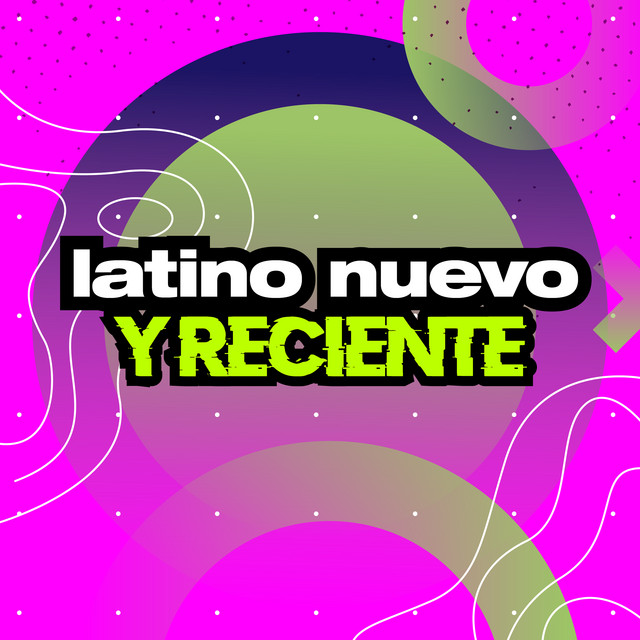 Latino nuevo y reciente - Compilation by Various Artists | Spotify