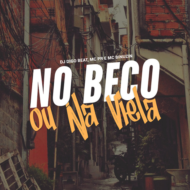 Dj Digo Beat, MC PR, Mc Binuzin – No Beco ou Na Viela