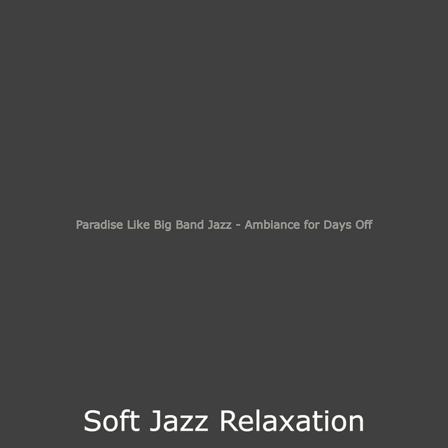 Paradise Like Big Band Jazz - Ambiance for Days Off - Album by Soft ...