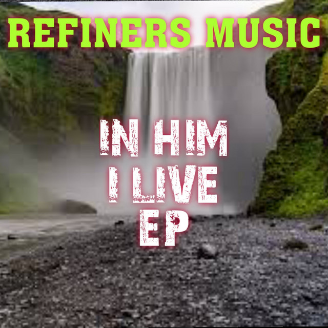 In Him I Live - Album by Refiners Music | Spotify
