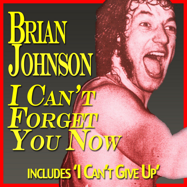 英7” Brian Johnson I Cant Forget You Now EMI2373 EMI /00080 I Can't Forget You Now - song and lyrics by Brian Johnson | Spotify