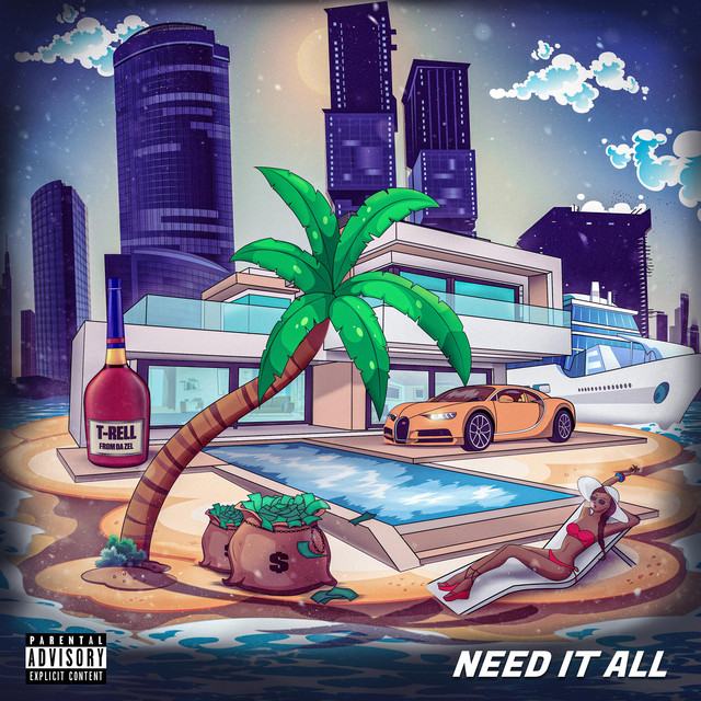Need It ALL - Album by T-rell From Da Zel | Spotify