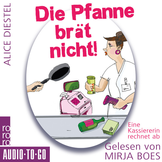 Die Pfanne brät nicht [Eine Kassiererin rechnet ab (ungekürzt)] cover art