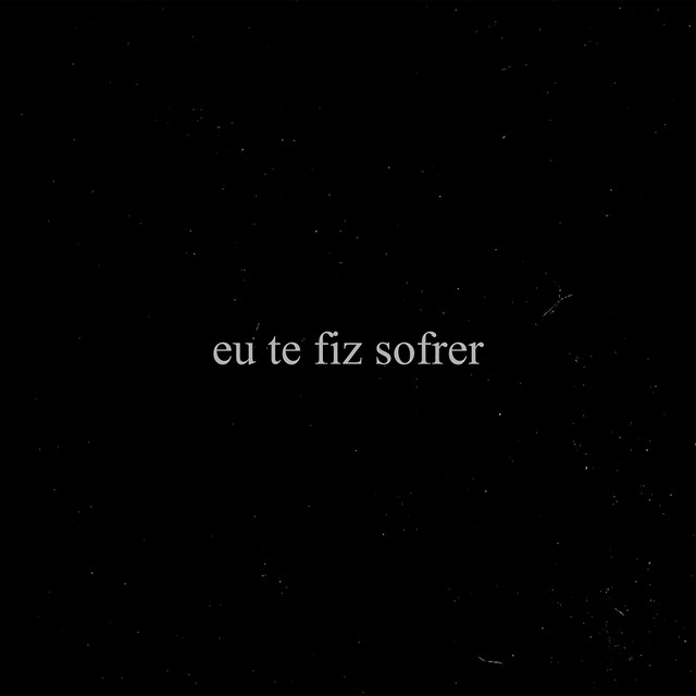 Eu te fiz sofrer