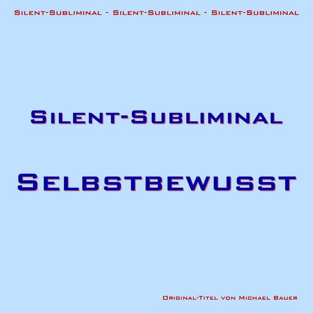 Silent-Subliminal - Selbstbewusstsein steigern (Per Unterbewusstsein den Selbstwert steigern) cover art