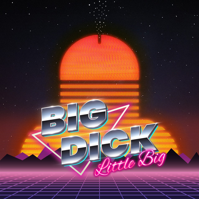 Big Dick (For Your Mom) - Single by Little Big | Spotify
