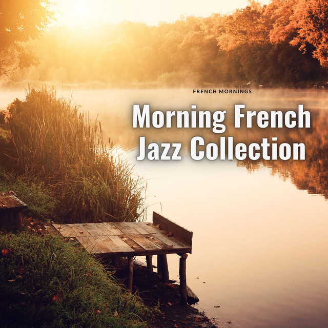 Morning French Jazz Collection - Album by French Mornings | Spotify