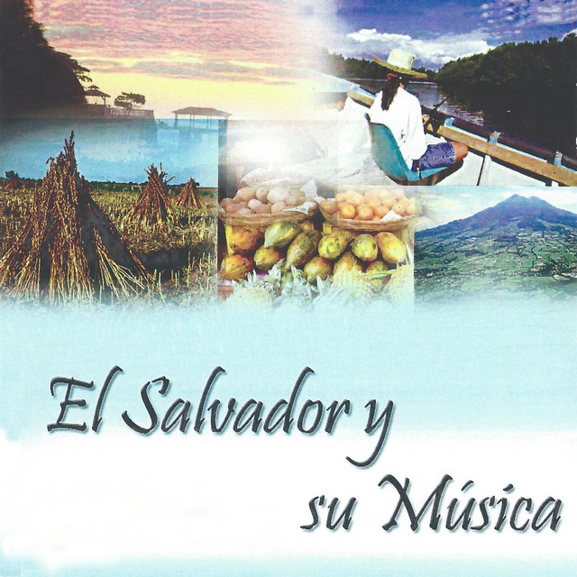 El Salvador y Su Musica Album by Los Cantores Salvadorenos Spotify