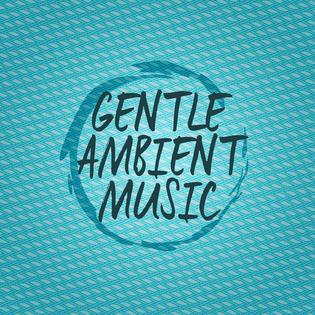 Gentle Ambient Music cover art