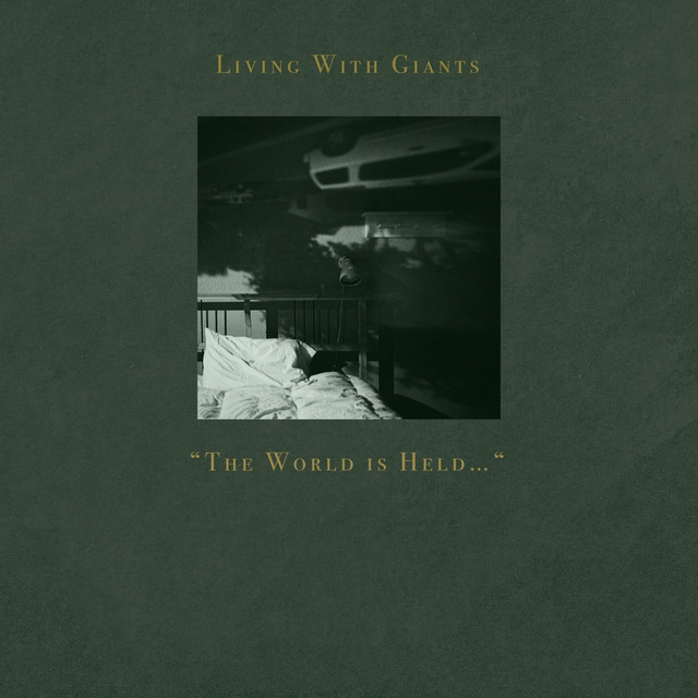 The World is Held... by Living With Giants