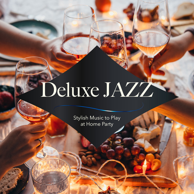 Deluxe Jazz: Stylish Music to Play at Home Party cover art