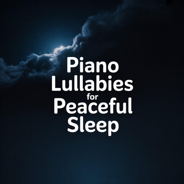 Piano Lullabies for Peaceful Sleep - Album by Lullaby Sounds | Spotify