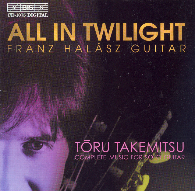 Takemitsu: All in Twilight / Folios / in the Woods / 12 Songs