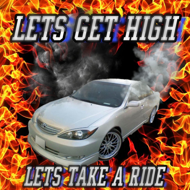 Lets Get High Lets Take a Ride