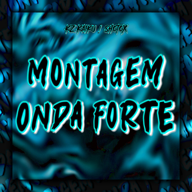 MONTAGEM ONDA FORTE