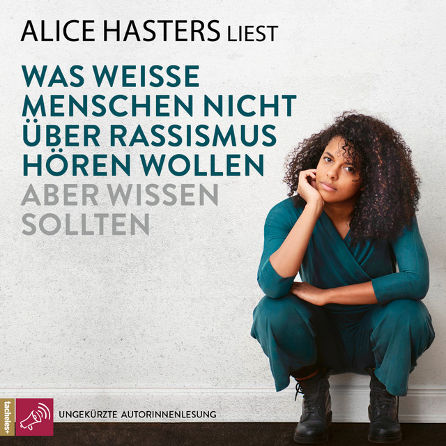 Was weiße Menschen nicht über Rassismus hören wollen aber wissen sollten (ungekürzt) cover art