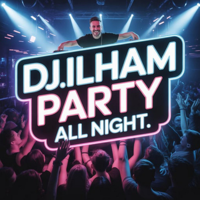 Party All Night - Single by DJ.ILHAM | Spotify