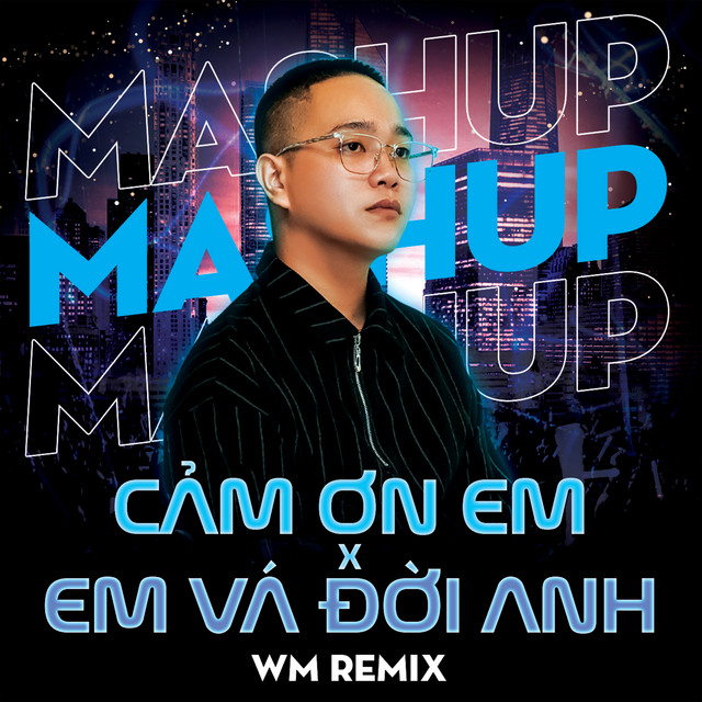 Medley: Cảm Ơn Em / Em Vá Đời Anh - WM Remix