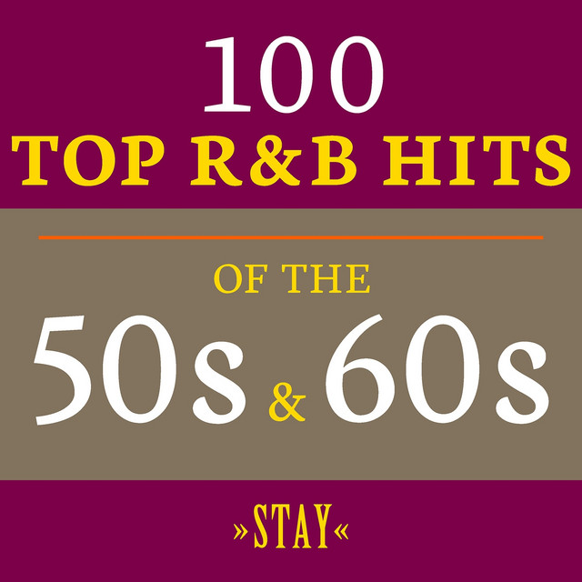 Stay: 100 Top R&B Hits of the 50s & 60s - Compilation by Various ...