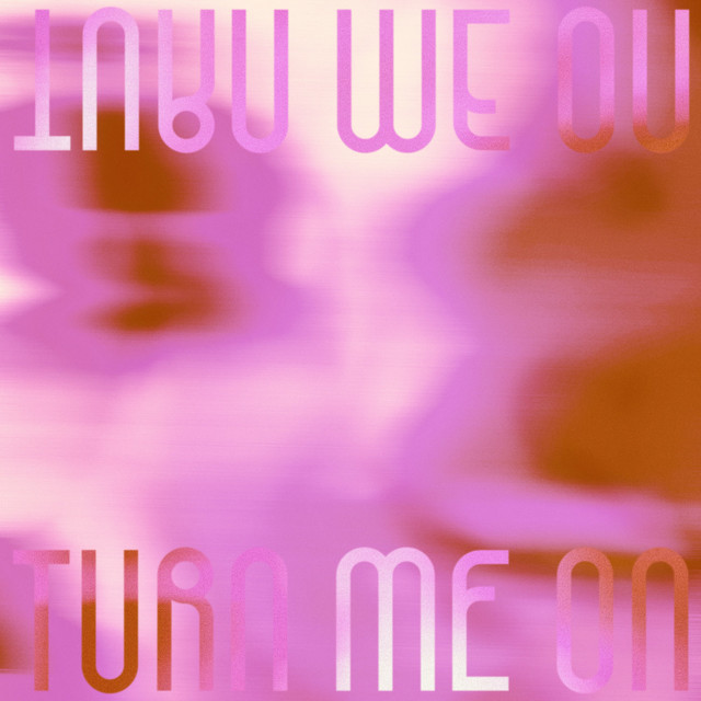 Turn Me On