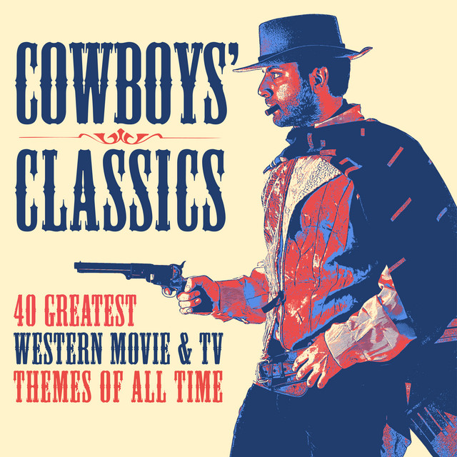Cowboys' Classics: 40 Greatest Western Movie & TV Themes of All