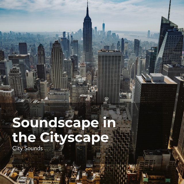 Soundscape in the Cityscape - Album by City Sounds | Spotify