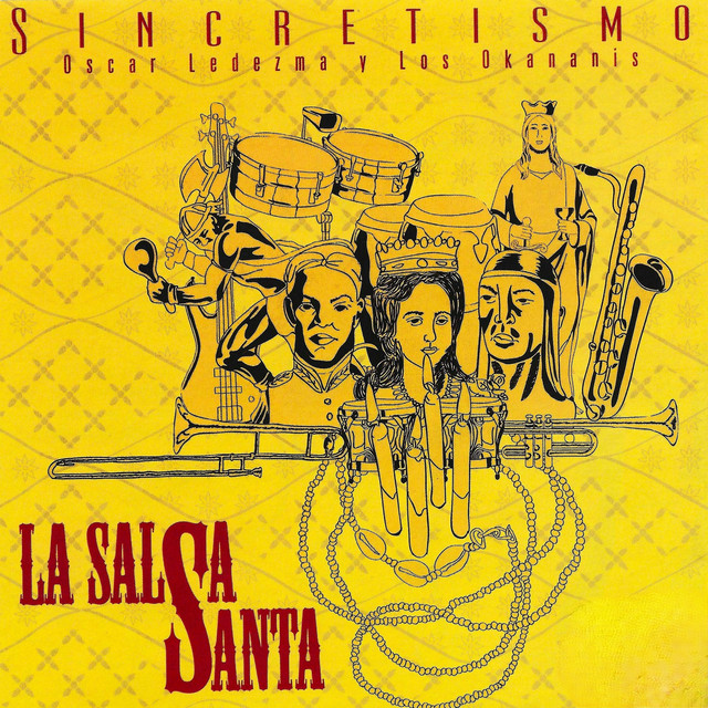Sincretismo: La Salsa Santa - Album by Oscar Ledezma | Spotify