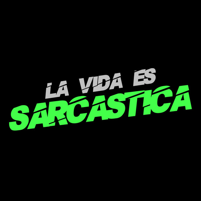 La Vida Es Sarcástica