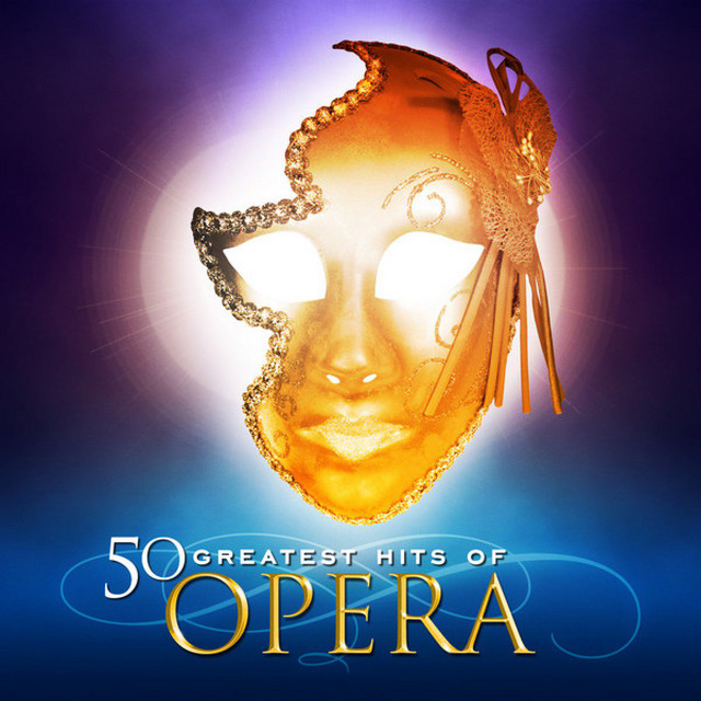 50 Greatest Hits Of Opera! - Compilation by Various Artists | Spotify