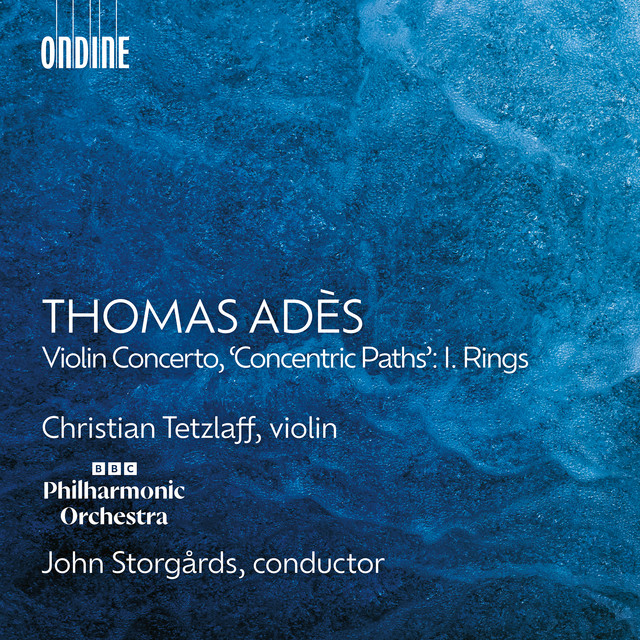 Thomas Adès: Violin Concerto, 'Concentric Paths': I. Rings