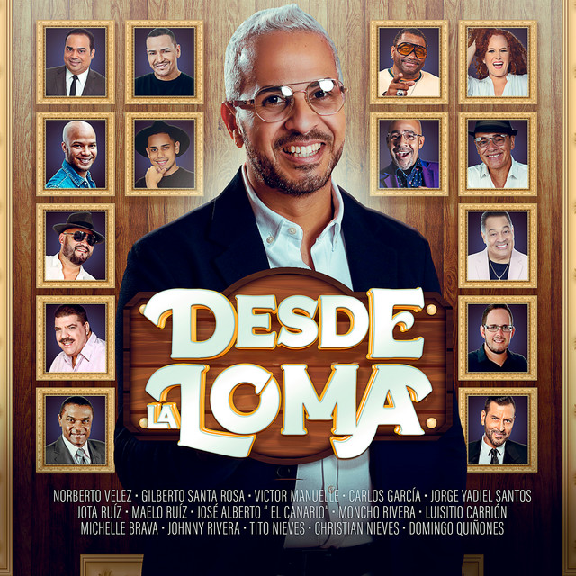 Desde La Loma (feat. Gilberto Santa Rosa, Víctor Manuelle, Carlos García, Jorge Yadiel Santos, Jota Ruiz, Maelo Ruiz, José Alberto "El Canario", Moncho Rivera, Luisito Carrion, Michelle Brava, Tito Nieves, Johnny Rivera, & Christian Nieves)