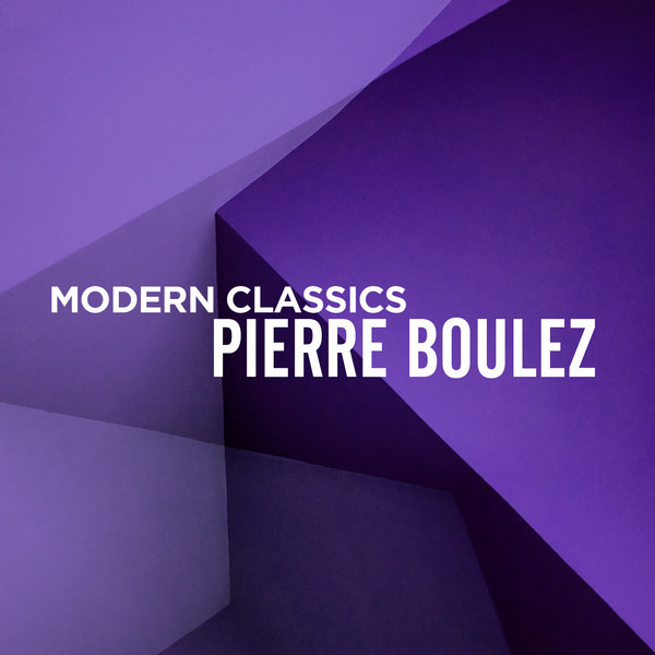 Modern Classics: Pierre Boulez - Compilation by Pierre Boulez