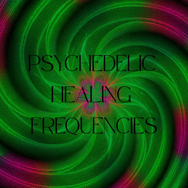 Psychedelic Healing Frequencies