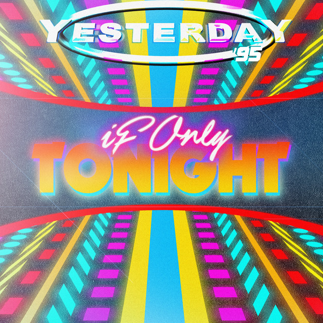 If Only Tonight - Single by Yesterday 95 | Spotify
