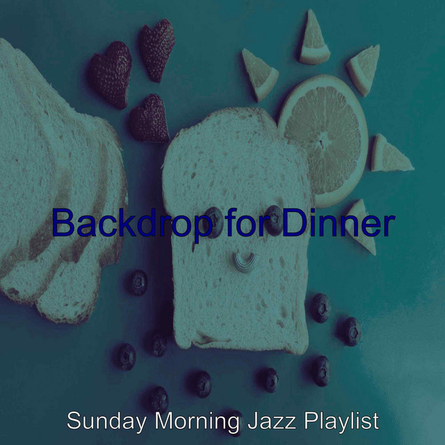 Backdrop for Dinner - Album by Sunday Morning Jazz Playlist | Spotify
