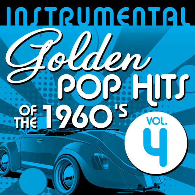 Instrumental Golden Pop Hits of the 1960's, Vol. 4 - Album by Hit