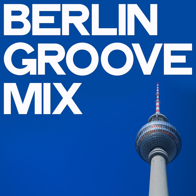 Berlin Groove Mix - Compilation by Various Artists | Spotify