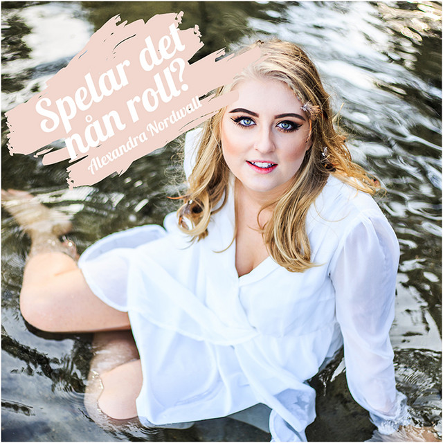 Spelar det nån roll? - Single - Alexandra Nordwall | Spotify