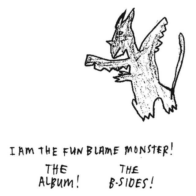 I Am the Fun Blame Monster! Plus Nine B-Sides cover art