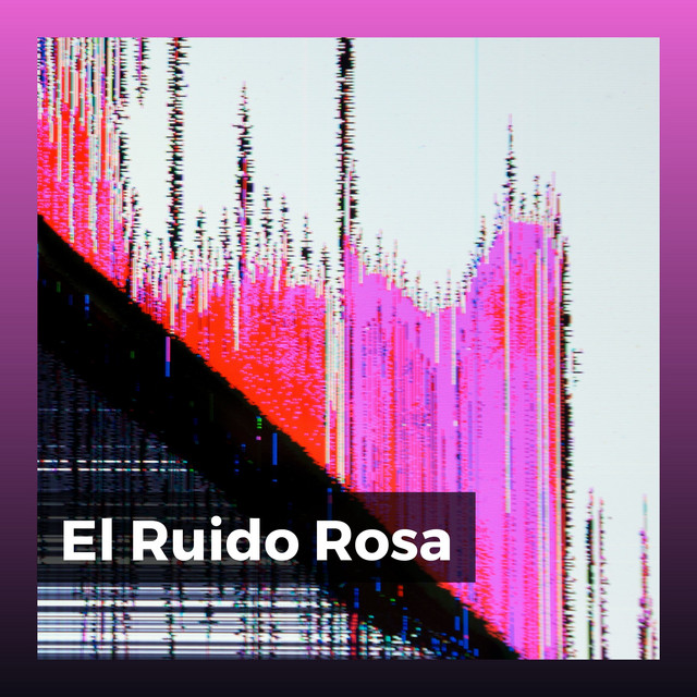 El Ruido Rosa - Album by Meditación Con Ruido Rosado | Spotify