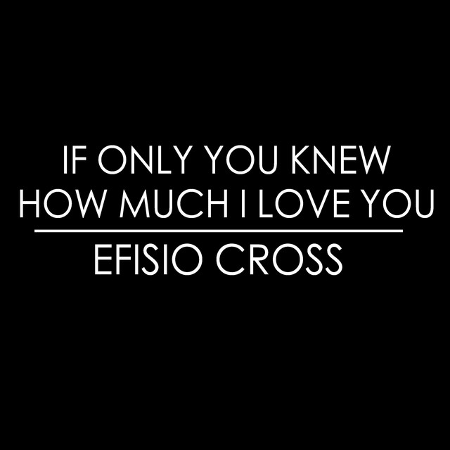 If Only You Knew How Much I Love You