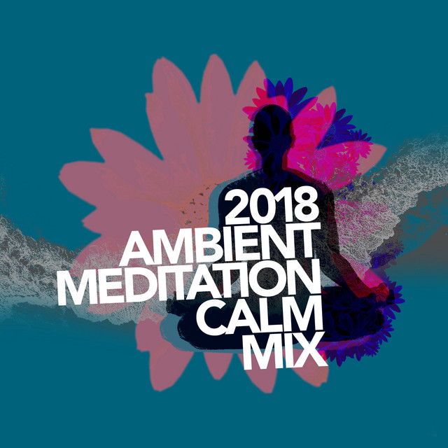 2018Ambient Meditation Calm Mix - Album by Meditación Musical | Spotify