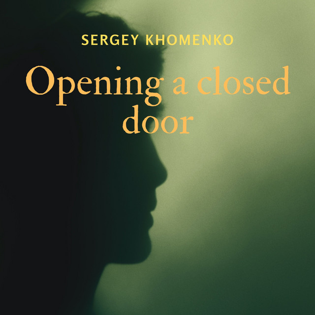 Обкладинка: Opening a Closed Door — Sergey Khomenko